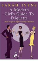 A Modern Girl's Guide To Etiquette
