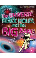 The Universe, Black Holes, and the Big Bang