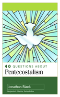 40 Questions about Pentecostalism