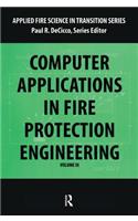 Computer Application in Fire Protection Engineering: (Applied Fire Science in Transition)