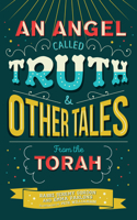 Angel Called Truth and Other Tales from the Torah