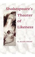 Shakespeare's Theater of Likeness