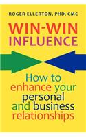 Win-Win Influence: How to Enhance Your Personal and Business Relationships (with NLP)