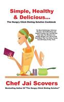 Simple, Healthy & Delicious... The Hungry Chick Dieting Solution Cookbook