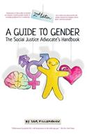 A Guide to Gender: The Social Justice Advocate's Handbook