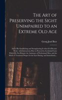 Art of Preserving the Sight Unimpaired to an Extreme Old Age