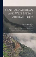 Central American and West Indian Archaeology; Being an Introduction to the Archaeology of the States of Nicaragua, Costa Rica, Panama and the West Indies