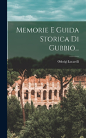 Memorie E Guida Storica Di Gubbio...