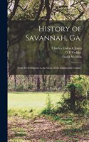 History of Savannah, Ga.; From its Settlement to the Close of the Eighteenth Century