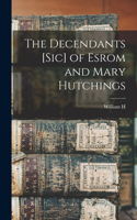 Decendants [sic] of Esrom and Mary Hutchings