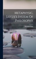 Metaphysic, Lotze's System Of Philosophy