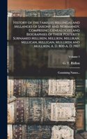 History of the Families Millingas and Millanges of Saxony and Normandy, Comprising Genealogies and Biographies of Their Posterity Surnamed Milliken, Millikin, Millikan, Millican, Milligan, Mulliken and Mullikin, A. D. 800-A. D. 1907; Containing Nam