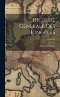 Histoire Générale Des Hongrois; Volume 2