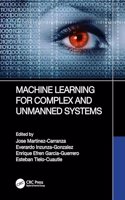 Machine Learning for Complex and Unmanned Systems