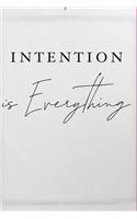 Intention is Everything