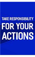 Take Responsibility For Your Actions