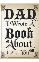 Dad I Wrote A Book About You: Fill In The Blank Book With Prompts About What I Love About Dad, Personalized book for dad, father's day, christmas, Birthday, Valentine's Day,50 Pr