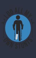 Broken Leg Gift - I Do All My Own Stunts Notebook - Get Well Soon Gift - Fracture Recovery Journal - Rehab Diary