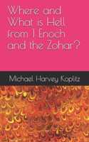 Where and What is Hell from 1 Enoch and the Zohar?