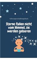 Sterne Fallen Nicht Vom Himmel, Sie Werden Geboren Schwangerschaftstagebuch
