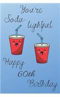 You're Soda-Lightful Happy 60th Birthday: 60 Year Old Birthday Gift Blue Journal / Notebook / Diary / Unique Greeting Card Alternative