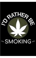 I'd Rather Be Smoking: Unique Cannabis Notebook 6"x9" Jounal Weed Ganja Blank