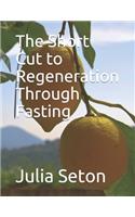 The Short Cut to Regeneration Through Fasting: (1 Public Domain)