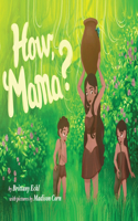 How, Mama?