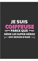Je Suis Coiffeuse Parce Que Même Les Super Héros Ont Besoin D'aide: Cadeau Original Pour Votre Coiffeuse