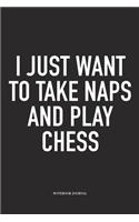I Just Want to Take Naps and Play Chess