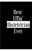 Best Effin Obstetrician Ever: Gift for Doctor Nurse Medical Worker - Funny Composition Notebook - Cheeky Joke Journal Planner for Bestie Friend Her Him Wife Aunt Sister Colleague