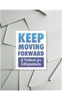 Keep Moving Forward - A Notebook for Entrepreneurs