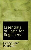 Essentials of Latin for Beginners: (Bibliolife Reproduction)