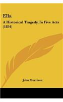 Ella: A Historical Tragedy, In Five Acts (1834)