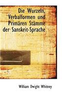 Die Wurzeln, Verbalformen Und Primaren Stamme Der Sanskrit-Sprache: (German)