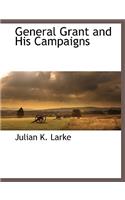 General Grant and His Campaigns