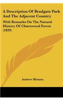 Description Of Bradgate Park And The Adjacent Country: With Remarks On The Natural History Of Charnwood Forest (1829)
