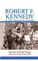 Robert F. Kennedy in the Stream of History