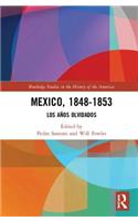 Mexico, 1848-1853: Los AÃ±os Olvidados