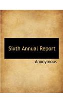 Sixth Annual Report