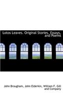 Lotos Leaves. Original Stories, Essays, and Poems