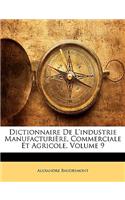 Dictionnaire De L'industrie Manufacturière, Commerciale Et Agricole, Volume 9