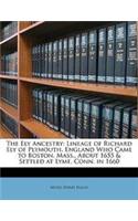 The Ely Ancestry: Lineage of Richard Ely of Plymouth, England Who Came to Boston, Mass., about 1655 & Settled at Lyme, Conn. in 1660