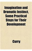 Imagination and Dramatic Instinct, Some Practical Steps for Their Development