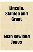 Lincoln, Stanton and Grant