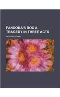 Pandora's Box a Tragedy in Three Acts: (English)