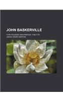 John Baskerville; Type-Founder and Printer, 1706-1775