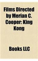 Films Directed by Merian C. Cooper (Study Guide): King Kong, Chang, Grass, the Last Days of Pompeii, the Four Feathers(English)
