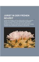 Jurist in Der Fruhen Neuzeit: Pierre de Fermat, Justus Jonas Der Altere, Johann Bayer, Otto Heinrich Von Gemmingen-Hornberg, Caesar Rodney(German)