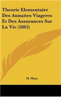 Theorie Elementaire Des Annuites Viageres Et Des Assurances Sur La Vie (1865)